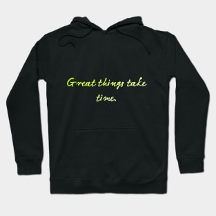 great things take time Hoodie